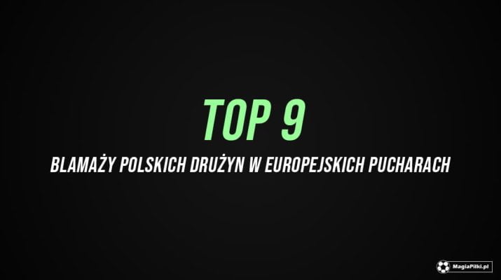 Polskie kluby w europejskich pucharach – lista wstydu [TOP 9 blamaży]