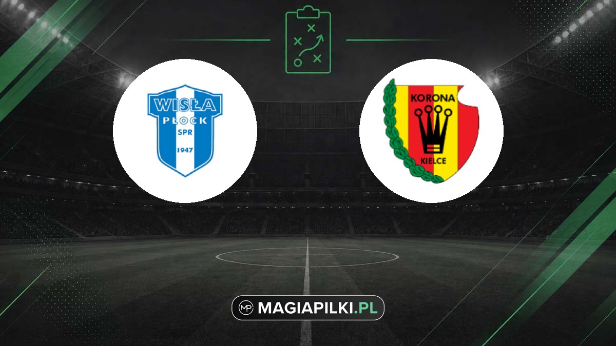 Wisła Płock - Korona Kielce