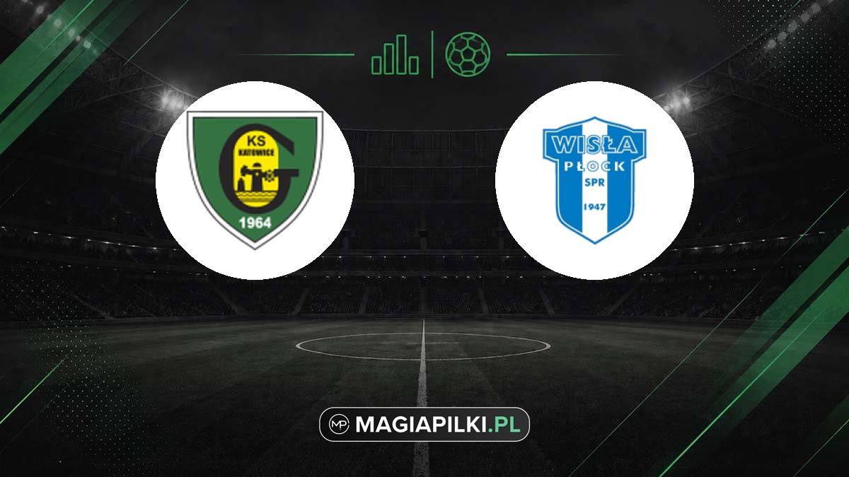 GKS Katowice - Wisła Płock
