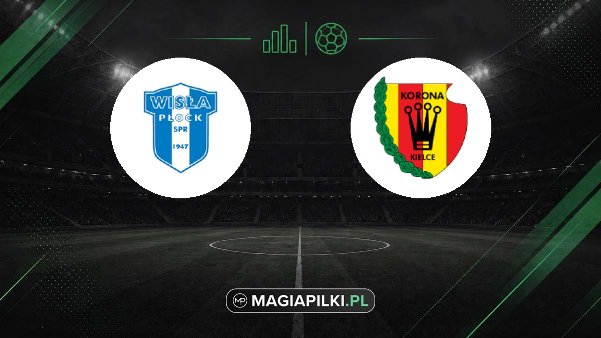 Wisła Płock - Korona Kielce