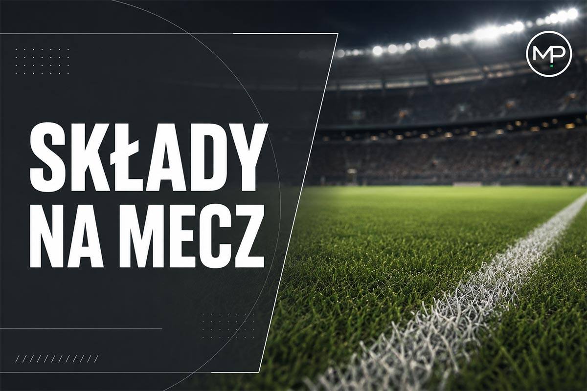 Składy na mecz