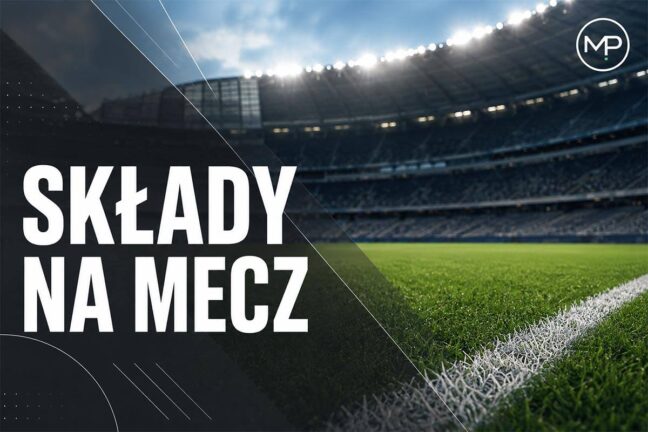 Składy na mecz