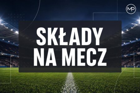 Składy na mecz