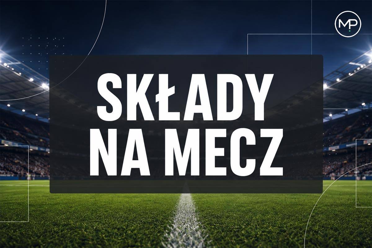 Składy na mecz